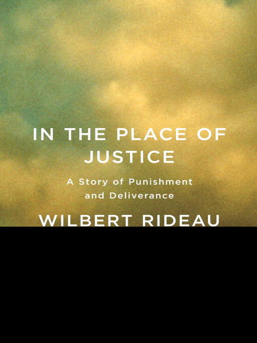 Title details for In the Place of Justice by Wilbert Rideau - Available